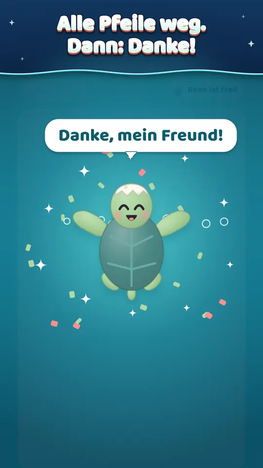 Alle Pfeile weg. Dann: Danke! Der Freund schwimmt zu deinem Riff